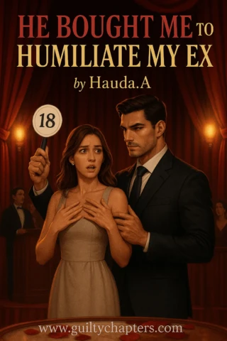 Compelling book cover for He Bought Me to Humiliate My Ex, a serialized second chance romance, billionaire romance story on Guilty Chapters.